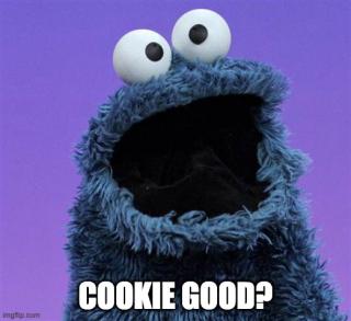 Cookie Monster from Sesame Street with the words "Cookie Good?" 